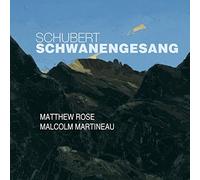 Schubert/ Rose/ Martineau - Schwanengesang