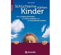 Schüchterne Kinder stärken: Wie sie Ängste überwinden, ihre Gaben entdecken und die Persönlichkeit entfalten