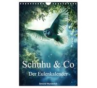 Schuhu & Co - Der Eulenkalender (Wandkalender 2026 DIN A4 hoch), CALVENDO Monatskalender: Zauberhafte Eulen: Wächter der Nacht.