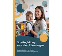 Schulbegleitung verstehen & beantragen: Ratgeber für Eltern von Kindern mit besonderem Unterstützungsbedarf