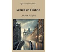 Schuld und Sühne - Gekürzte Ausgabe
