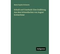 Schuld und Unschuld: Eine Erzählung. Aus dem Schwedischen von August Kretzschmar
