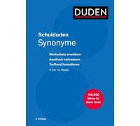 Schulduden Synonyme: Wortschatz erweitern - Ausdruck verbessern - treffend formulieren. 150 000 Wörter für deine Texte!