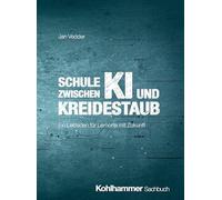 Schule zwischen KI und Kreidestaub: Ein Leitfaden für Lernorte mit Zukunft