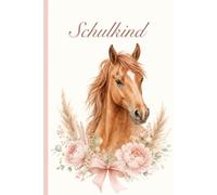 Schulkind Notizbuch Mädchen: Braunes Pferd mit Blumen zur Einschulung und 1. Klasse: 100 linierte Seiten im A5-Format, Geschenk zum Schulstart und Schulanfang für kleine Pferdefans