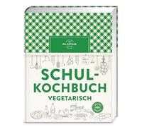 Schulkochbuch vegetarisch: Das Standardwerk für fleischlosen, gesunden Genuss - einfache, kreative und alltagstaugliche Rezepte für die ganze Familie. ... Grundlagen zur vegetarischen Ernährung.