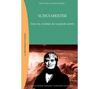 Schulmeister. Dans Les Coulisses De La Grande Armee