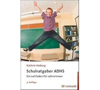 Schulratgeber ADHS: Ein Leitfaden für LehrerInnen