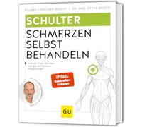 Schulter Schmerzen selbst behandeln: Arthrose, Frozen Shoulder, Impingement-Syndrom, Verspannungen