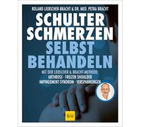 Schulter Schmerzen selbst behandeln: Selbsthilfe bei Schulterproblemen - Liebscher-Bracht-Methode für mehr Beweglichkeit