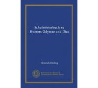 Schulwörterbuch zu Homers Odyssee und Ilias (Edizione tedesca)