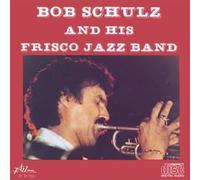 Schulz, Bob - Bob Schulz & Frisco Jazz Band