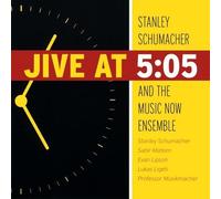 Schumacher, Stanley & The Music Now Ensemble - Jive At 5:05