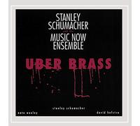 Schumacher Stanley & the Music Now Ensemble - Uber Brass