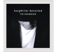 Schumacher Tim - Songwriter Revisited
