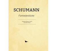 Schumann Fantasiestücke: Fantasy Pieces, Op.12 For Solo Piano