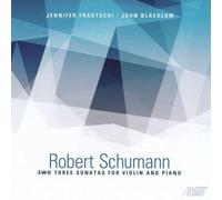Schumann/ Frautschi/ Blacklow - Three Sonatas For Violin & Piano