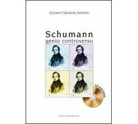 Schumann. Genio controverso. Con CD Audio