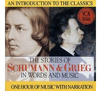Robert Schumann The Stories of Schumann & Grieg in Words and Music (CD) Album
