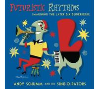 Schumm, Andy - Futuristic Rhythms / Imagining The Later