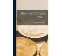 Schumpeter Joseph A Business Cycles Vol II (Copertina rigida)