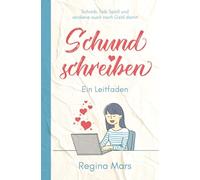Schund schreiben: Ein Leitfaden: Schreib, hab Spaß und verdiene auch noch Geld damit
