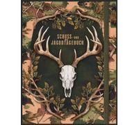 Schuss- und Jagdtagebuch: Tagebuch zum selbst ausfüllen für alle ... für die Jagd und eine tolle Geschenkidee