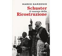 Schuster il vescovo della ricostruzione