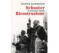 Schuster il vescovo della ricostruzione