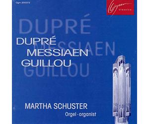 Schuster,Martha - Dupre-Messiaen-Guillou