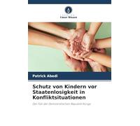 Schutz von Kindern vor Staatenlosigkeit in Konfliktsituationen: Der Fall der Demokratischen Republik Kongo