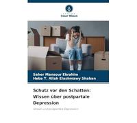 Schutz vor den Schatten: Wissen über postpartale Depression: Wissen und postpartale Depression