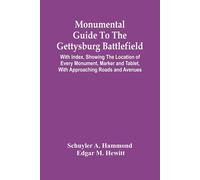 Schuyler A Hammond Edgar M Monumental Guide To The Gettysburg Battl (Tascabile)