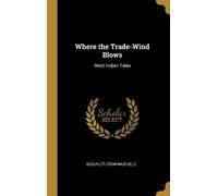 Schuyler Crowninshield Where the Trade-Wind Blows (Copertina rigida)