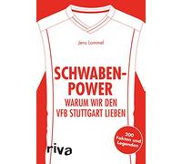 Schwaben-Power: Warum wir den VfB Stuttgart lieben. 200 Fakten und Legenden