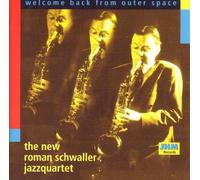 Schwaller,Roman Jazzquartet - Welcome Back from Outer Space