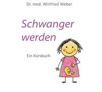 Schwanger werden: Ein Kursbuch