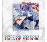 Schwartz, Elliott - Elliott Schwartz: Hall Of Mirrors