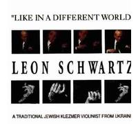 Schwartz,Leon - Like in a Different World