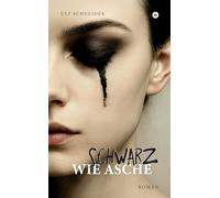 Schwarz wie Asche: "Schwarz wie Asche" ist der Auftakt der "Schattenfarben"-Trilogie über Trauma, Überleben und eine Liebe, die zwischen Halt und Abgrund verläuft.: 1
