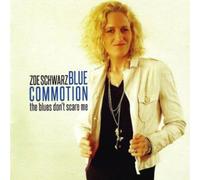 Schwarz, Zoe Blue Commotion - Blues Don't Scare Me