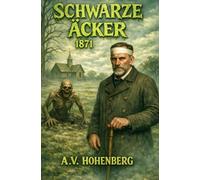 Schwarze Aecker: Die Saat des schwarzen Vitriols