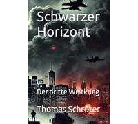 Schwarzer Horizont: Der dritte Weltkrieg