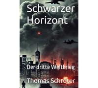 Schwarzer Horizont: Der dritte Weltkrieg