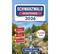 Schwarzwald Reiseführer 2026 (Vollfarbig): Entdecken Sie Deutschlands bezaubernde Dörfer, Wanderwege und Wasserfälle mit praktischen Tipps, Reiseroute und Reisetagebuch