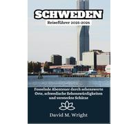 Schweden Reiseführer 2025-2026: Fesselnde Abenteuer durch sehenswerte Orte, schwedische Sehenswürdigkeiten und versteckte Schätze