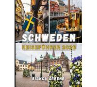 SCHWEDEN REISEFÜHRER 2026: Entdecken Sie Schweden im Jahr 2026: Vom Charme Stockholms bis zur Magie Lapplands, Ihr umfassender Reisebegleiter