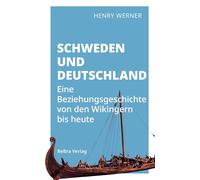 Schweden und Deutschland: Eine Beziehungsgeschichte von den Wikingern bis heute