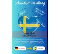 Schwedisch im Alltag (Amazon Edition): Schwedisch lernen mit Dialogen & Wort-für-Wort-Übersetzung