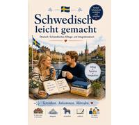 Schwedisch leicht gemacht: Deutsch-Schwedisches Alltags- und Integrationsbuch